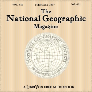 The National Geographic Magazine Vol. 08 - 02. February 1897 - National Geographic Society - Free Audio Books Online Audiobooks in English