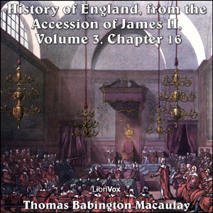 The History of England, from the Accession of James II - (Volume 3, Chapter 16) - Thomas Babington Macaulay - Free Audio Books Online Audiobooks in English