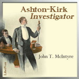 Ashton-Kirk, Investigator - John Thomas McIntyre - Free Audio Books Online Audiobooks in English
