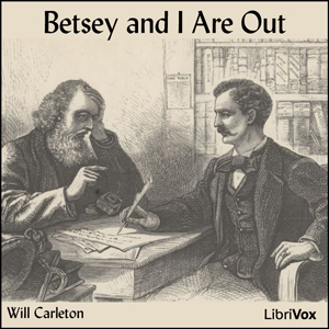 Betsey and I Are Out - Will Carleton - Free Audio Books Online Audiobooks in English