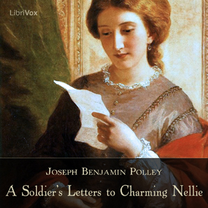 A Soldier's Letters to Charming Nellie - Joseph Benjamin Polley - Free Audio Books Online Audiobooks in English