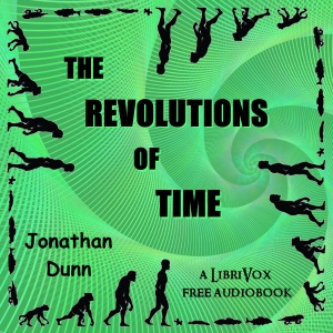 The Revolutions of Time - Jonathan Dunn - Free Audio Books Online Audiobooks in English