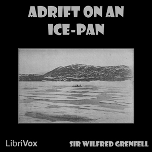 Adrift on an Ice-Pan - Sir Wilfred Grenfell - Free Audio Books Online Audiobooks in English