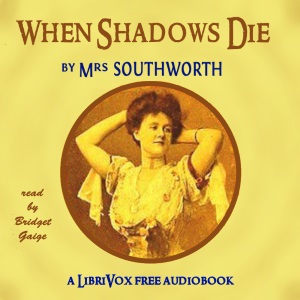 When Shadows Die - E.D.E.N. Southworth - Free Audio Books Online Audiobooks in English