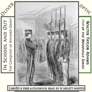 In School and Out; The Conquest of Richard Grant - Oliver Optic - Free Audio Books Online Audiobooks in English