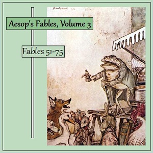 Aesop's Fables, Volume 03 (Fables 51-75) - Aesop - Free Audio Books Online Audiobooks in English