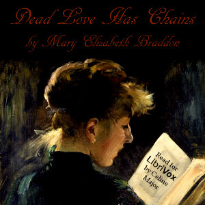 Dead Love Has Chains - Mary Elizabeth Braddon - Free Audio Books Online Audiobooks in English