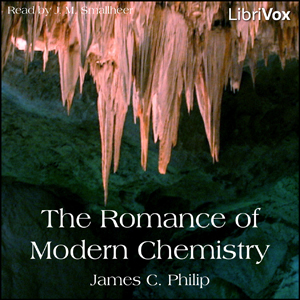 The Romance of Modern Chemistry - James C. Philip - Free Audio Books Online Audiobooks in English