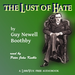 The Lust of Hate - Guy Boothby - Free Audio Books Online Audiobooks in English