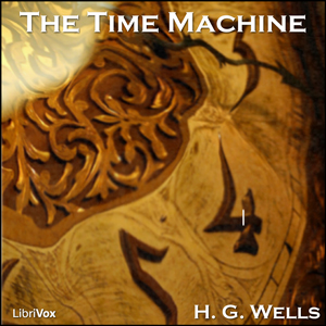 The Time Machine (Version 4) - H. G. Wells - Free Audio Books Online Audiobooks in English