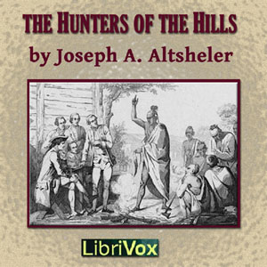The Hunters of the Hills - Joseph A. Altsheler - Free Audio Books Online Audiobooks in English