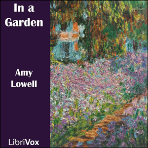 In a Garden - Amy Lowell - Free Audio Books Online Audiobooks in English