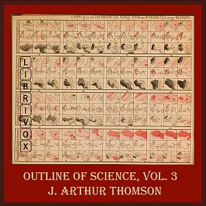 The Outline of Science, Vol 3 - J. Arthur Thomson - Free Audio Books Online Audiobooks in English