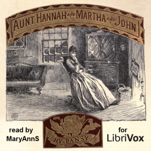 Aunt Hannah and Martha and John - Pansy - Free Audio Books Online Audiobooks in English