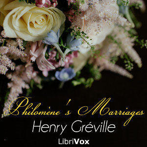 Philomène's Marriages - Henry Gréville - Free Audio Books Online Audiobooks in English