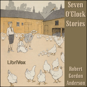 Seven O'Clock Stories - Robert Gordon Anderson - Free Audio Books Online Audiobooks in English