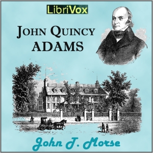 John Quincy Adams - John T. Morse - Free Audio Books Online Audiobooks in English