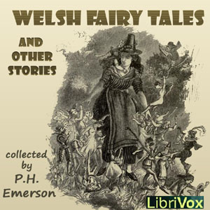 Welsh Fairy Tales and Other Stories - P. H. EMERSON - Free Audio Books Online Audiobooks in English