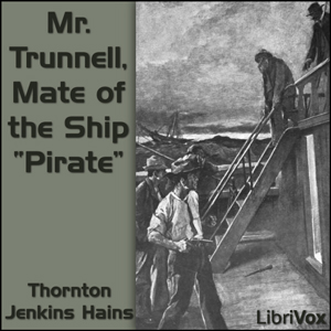 Mr. Trunnell, Mate of the Ship 'Pirate' - Thornton Jenkins Hains - Free Audio Books Online Audiobooks in English
