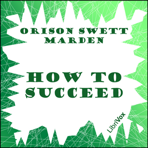 How to Succeed - Orison Swett Marden - Free Audio Books Online Audiobooks in English