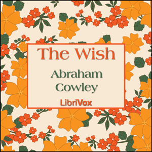The Wish - Abraham Cowley - Free Audio Books Online Audiobooks in English