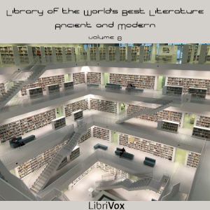 Library of the World's Best Literature, Ancient and Modern, volume 8 - Various - Free Audio Books Online Audiobooks in English