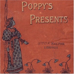 Poppy's Presents - Mrs. O. F. Walton - Free Audio Books Online Audiobooks in English