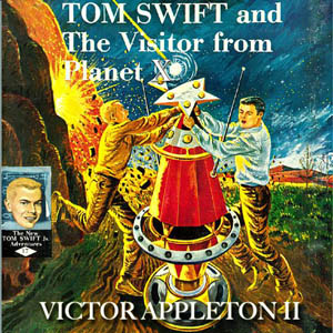 Tom Swift and the Visitor From Planet X - Victor Appleton - Free Audio Books Online Audiobooks in English