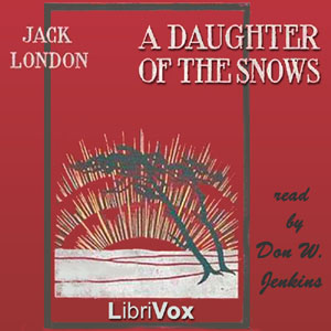 A Daughter of the Snows - Jack London - Free Audio Books Online Audiobooks in English