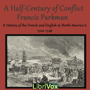 A Half Century of Conflict - Francis Parkman, Jr. - Free Audio Books Online Audiobooks in English