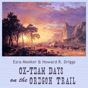 Ox-Team Days on the Oregon Trail - Ezra Meeker - Free Audio Books Online Audiobooks in English