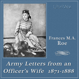 Army Letters from an Officer's Wife, 1871-1888 - Frances M. A. Roe - Free Audio Books Online Audiobooks in English
