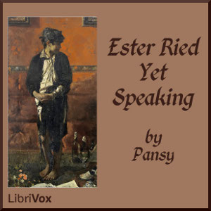 Ester Ried Yet Speaking - Pansy - Free Audio Books Online Audiobooks in English