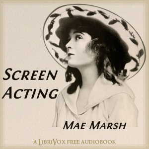 Screen Acting - Mae Marsh - Free Audio Books Online Audiobooks in English