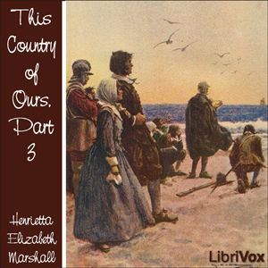 This Country of Ours, Part 3 - Henrietta Elizabeth Marshall - Free Audio Books Online Audiobooks in English