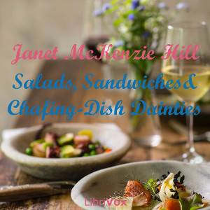 Salads, Sandwiches and Chafing-Dish Dainties - Janet McKenzie Hill - Free Audio Books Online Audiobooks in English
