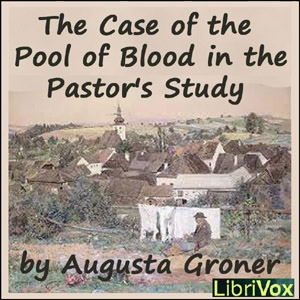 The Case of the Pool of Blood in the Pastor's Study - Grace Isabel Colbron - Free Audio Books Online Audiobooks in English