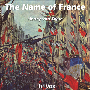 The Name of France - Henry van Dyke - Free Audio Books Online Audiobooks in English