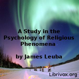 A Study in the Psychology of Religious Phenomena - James H. Leuba - Free Audio Books Online Audiobooks in English
