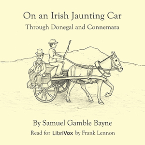 On an Irish Jaunting-Car through Donegal and Connemara - Samuel Gamble Bayne - Free Audio Books Online Audiobooks in English