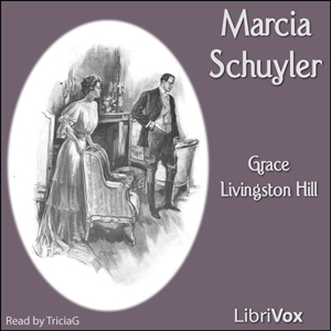 Marcia Schuyler - Grace Livingston Hill - Free Audio Books Online Audiobooks in English