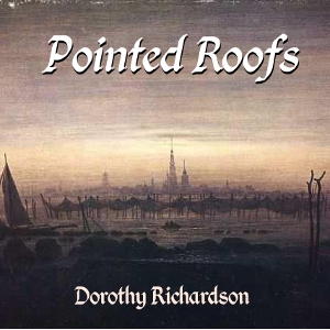 Pointed Roofs - Dorothy Richardson - Free Audio Books Online Audiobooks in English