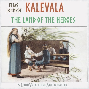 The Kalevala: the Epic Poem of Finland  (Crawford Translation) - Elias Lönnrot - Free Audio Books Online Audiobooks in English