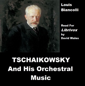 Tschaikovsky And His Orchestral Music - Louis Biancolli - Free Audio Books Online Audiobooks in English