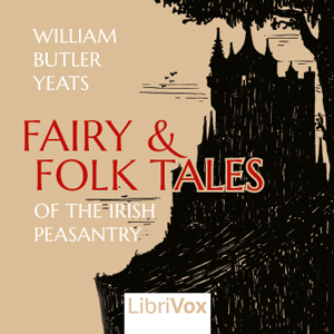 Fairy and Folk Tales of the Irish Peasantry - William Butler Yeats - Free Audio Books Online Audiobooks in English