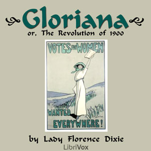 Gloriana, or The Revolution of 1900 - Florence Dixie - Free Audio Books Online Audiobooks in English