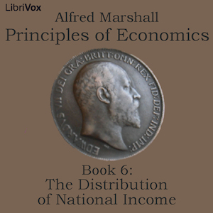 Principles of Economics, Book 6: The Distribution of National Income - Alfred Marshall - Free Audio Books Online Audiobooks in English