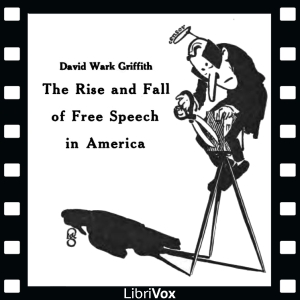 The Rise and Fall of Free Speech in America - D. W. Griffith - Free Audio Books Online Audiobooks in English