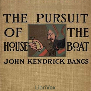 The Pursuit of the House-Boat - John Kendrick Bangs - Free Audio Books Online Audiobooks in English