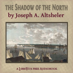 The Shadow of the North - Joseph A. Altsheler - Free Audio Books Online Audiobooks in English